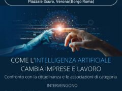 NTELLIGENZA ARTIFICIALE: COME CAMBIA IL MONDO DEL LAVORO CONFRONTO PUBBLICO CON LE CATEGORIE ECONOMICHE VERONESI NTELLIGENZA ARTIFICIALE: COME CAMBIA IL MONDO DEL LAVORO CONFRONTO PUBBLICO CON LE CATEGORIE ECONOMICHE VERONESI